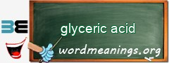 WordMeaning blackboard for glyceric acid